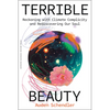 Terrible Beauty: Reckoning with Climate Complicity and Rediscovering Our Soul - Hardcover