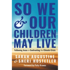 So We and Our Children May Live: Following Jesus in Confronting the Climate Crisis - Hardcover