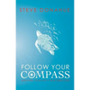 Follow Your Compass: And Find Your Life's True Direction - Paperback