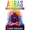 Auras: A Beginner's Guide on How to Feel, See & Strengthen the Auric Field - Paperback