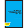 The Mexican Petroleum Industry, 1938-1950 - Paperback