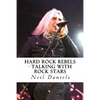 Hard Rock Rebels: Talking With Rock Stars - Paperback
