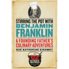 Stirring the Pot with Benjamin Franklin: A Founding Father's Culinary Adventures - Paperback