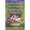 Container Gardening for Washington and Oregon - Paperback