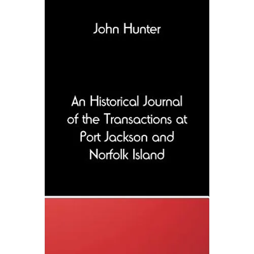 An Historical Journal of the Transactions at Port Jackson and Norfolk Island - Paperback
