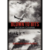 Blown to Bits: 20,000 Feet Over Ploesti - Hardcover
