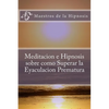 Meditacion e Hipnosis sobre como Superar la Eyaculacion Prematura - Paperback