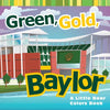 Green, Gold, Baylor: A Little Bear Colors Book - Board Book