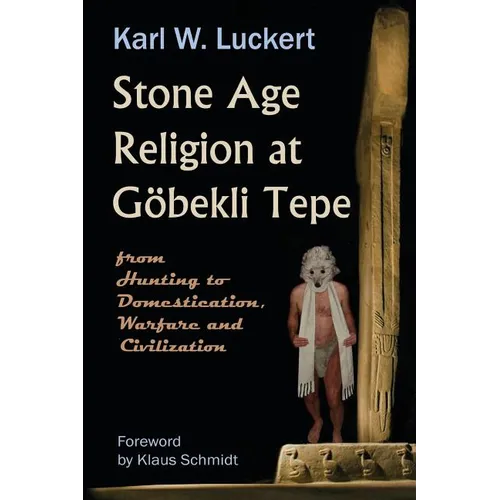 Stone Age Religion at Goebekli Tepe - Paperback