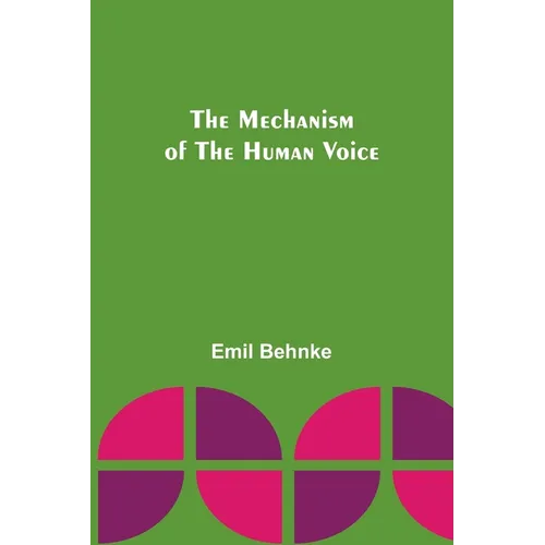 The Mechanism of the Human Voice - Paperback