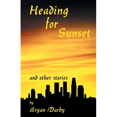 Heading for Sunset and Other Stories - Paperback