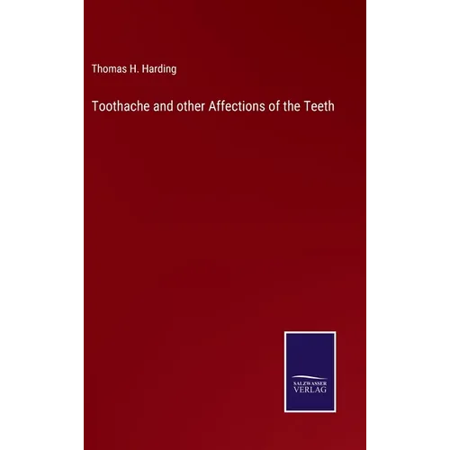 Toothache and other Affections of the Teeth - Hardcover