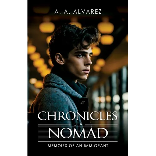 Chronicles of a Nomad: Memoirs of an Immigrant - Paperback