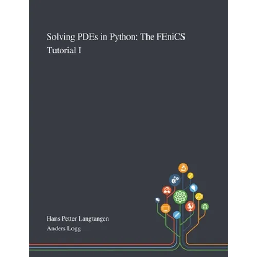 Solving PDEs in Python: The FEniCS Tutorial I - Paperback
