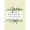 The Fruit of a Spirit-Led Leader: Characteristics of Jesus Displayed in Business Through the Power of the Holy Spirit - Hardcover