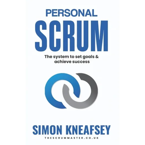 Personal Scrum: The System To Set Goals & Achieve Success - Paperback
