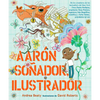 Aarón Soñador, Ilustrador = Aaron Slater, Illustrator - Hardcover