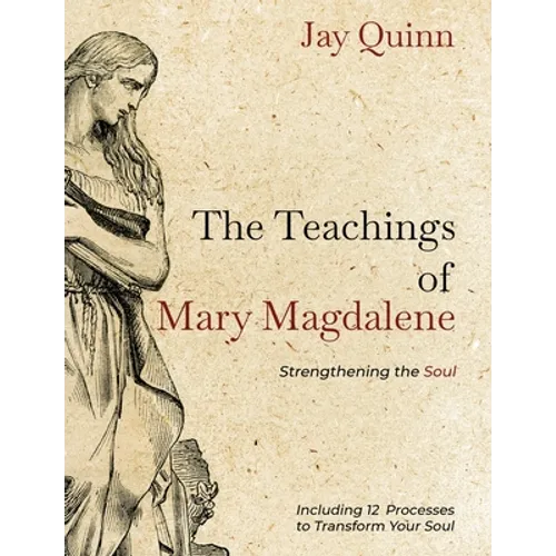 The Teachings of Mary Magdalene: Strengthening the Soul - Paperback