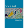 The Way Life Should Be: Essays About People Who Live Their Dreams - Paperback