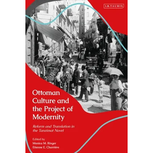 Ottoman Culture and the Project of Modernity: Reform and Translation in the Tanzimat Novel - Paperback