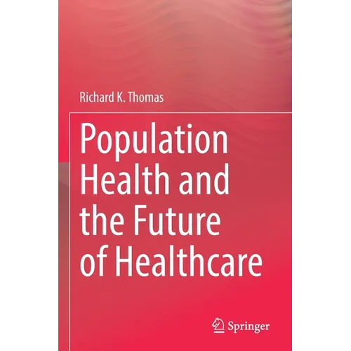 Population Health and the Future of Healthcare - Paperback