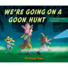 We're Going on a Goon Hunt - Board Book