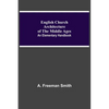 English Church Architecture Of The Middle Ages: An Elementary Handbook - Paperback