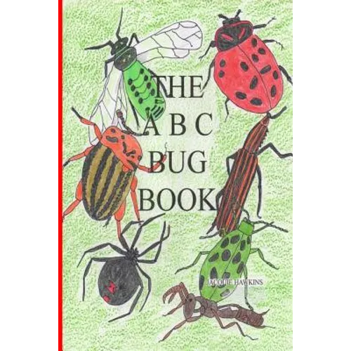 The A-B-C Bug Book: Part of the A-B-C Science Series, about creepy-crawly things from A-Z told in rhyme. - Paperback