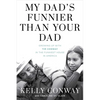 My Dad's Funnier Than Your Dad: Growing Up with Tim Conway in the Funniest House in America - Hardcover