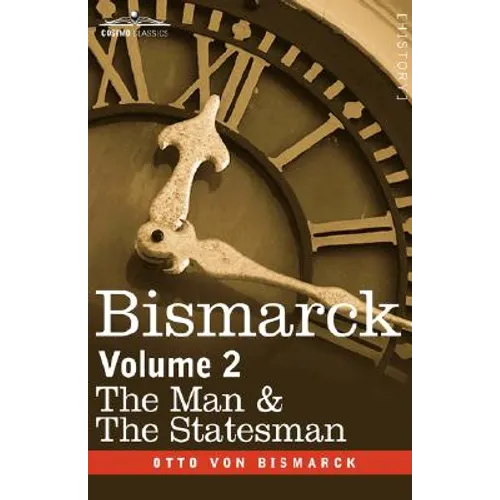 Bismarck: The Man & the Statesman, Volume 2 - Hardcover