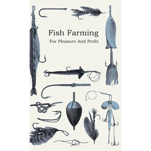 Fish Farming - For Pleasure and Profit - Hardcover