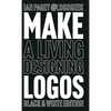 Make a Living Designing Logos: Black & White Edition - Hardcover