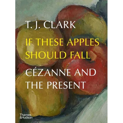If These Apples Should Fall: Cézanne and the Present - Hardcover