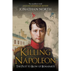 Killing Napoleon: The Plot to Blow Up Bonaparte - Paperback