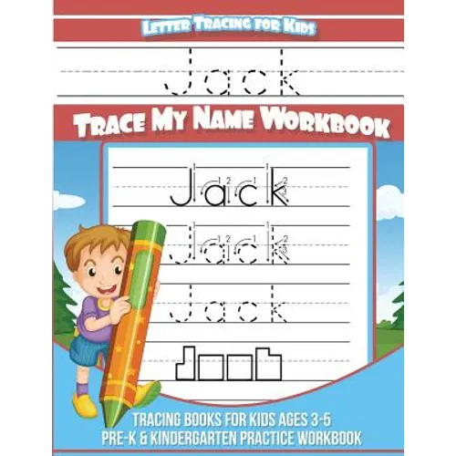 Letter Tracing for Kids Jack Trace my Name Workbook: Tracing Books for Kids ages 3 - 5 Pre-K & Kindergarten Practice Workbook - Paperback