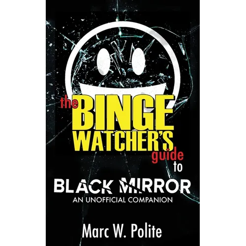 The Binge Watcher's Guide to Black Mirror: An Unofficial Companion - Paperback