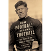 How Football Became Football: 150 Years of the Game's Evolution - Paperback