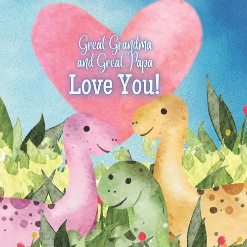 Great Grandma and Great Papa Love you!: A story about Great Grandma and Great Papa's love for you! - Paperback