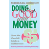 Doing Good with Money: How We All Can Make A Difference: Restoring Communities and Building Relationships - Paperback