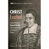 Christ Exalted: Pastoral Writings of Hanserd Knollys with an Essay on His Eschatological Thought - Hardcover