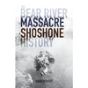 The Bear River Massacre: A Shoshone History - Paperback