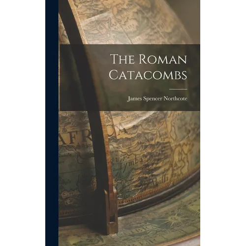 The Roman Catacombs - Hardcover