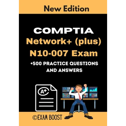 CompTIA Network+ (plus) N10-007 Exam +500 practice Questions and Answers: Actual 2020 Exams to prepare for CompTIA Network+ N10-007 Certification - Paperback