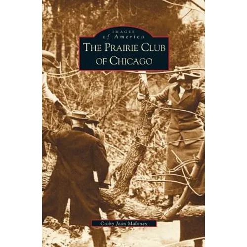 Prairie Club of Chicago - Hardcover
