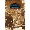 Prairie Club of Chicago - Hardcover