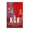 La KGB: La historia y el legado de la notoria agencia de espionaje de la Unión Soviética - Paperback