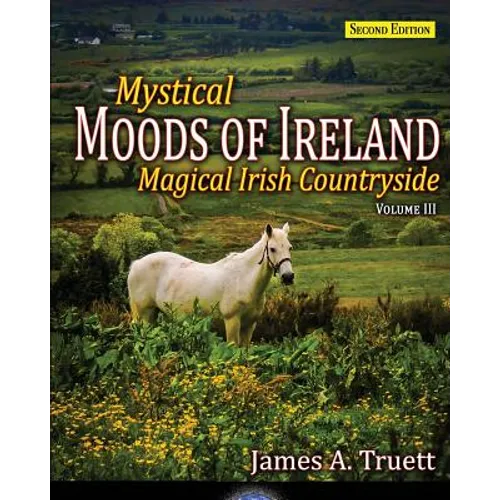 Magical Irish Countryside: Mystical Moods of Ireland, Vol. III - Paperback