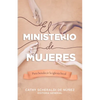 El Ministerio de Mujeres: Para Bendecir La Iglesia Local - Paperback