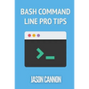 Bash Command Line Pro Tips - Paperback