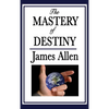 The Mastery of Destiny - Hardcover